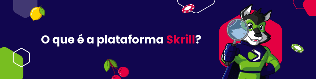 O que é a plataforma Skrill?