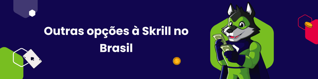 Outras opções à Skrill no Brasil